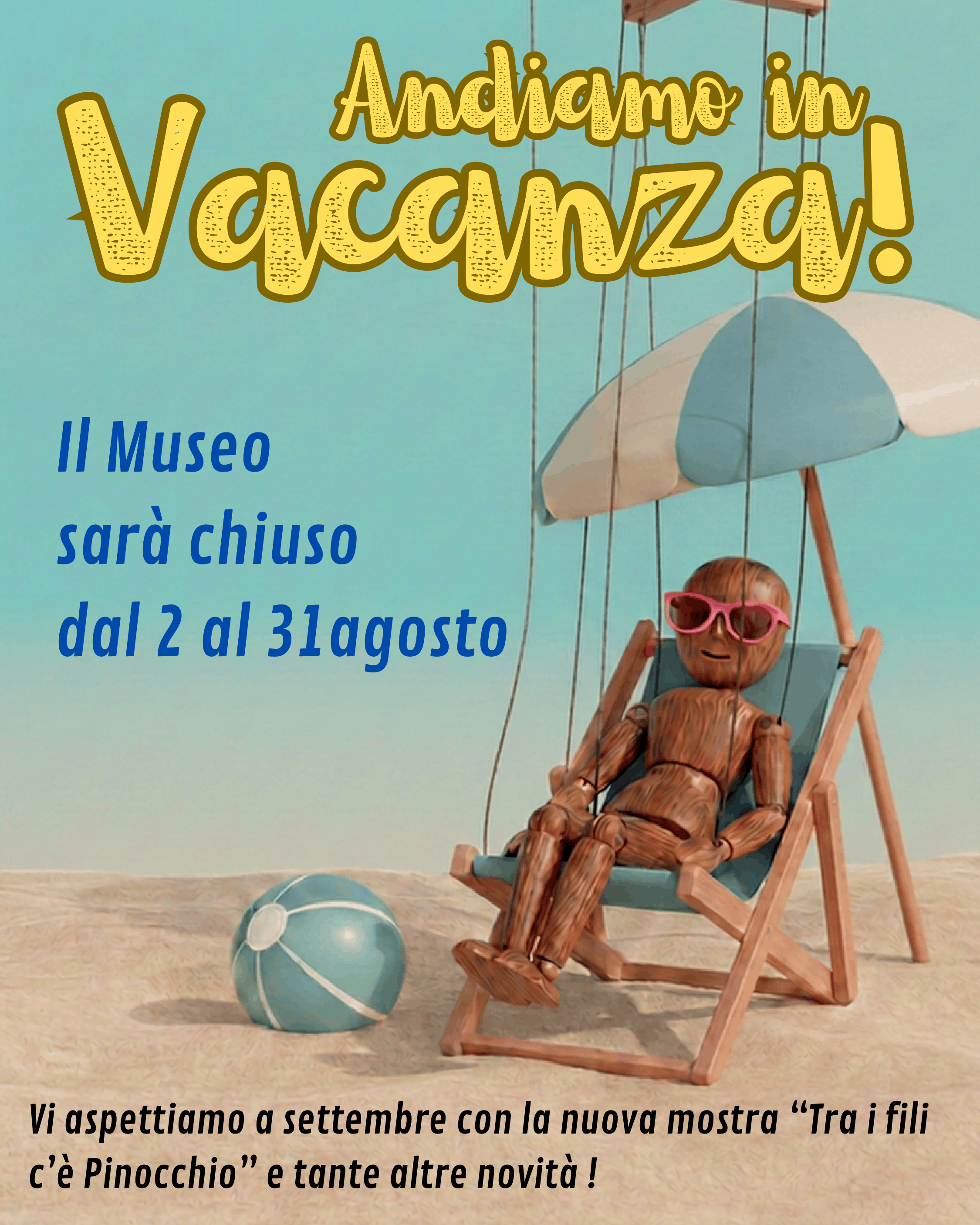 Andiamo in vacanza! Il Museo sarà chiuso dal 2 al 31 agosto
